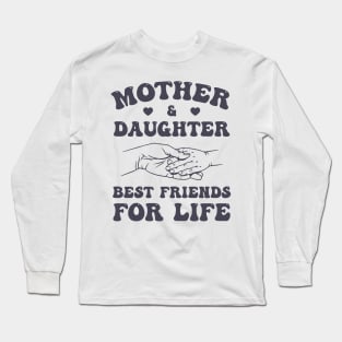 Mother and Daughter Best Friends For Life Long Sleeve T-Shirt